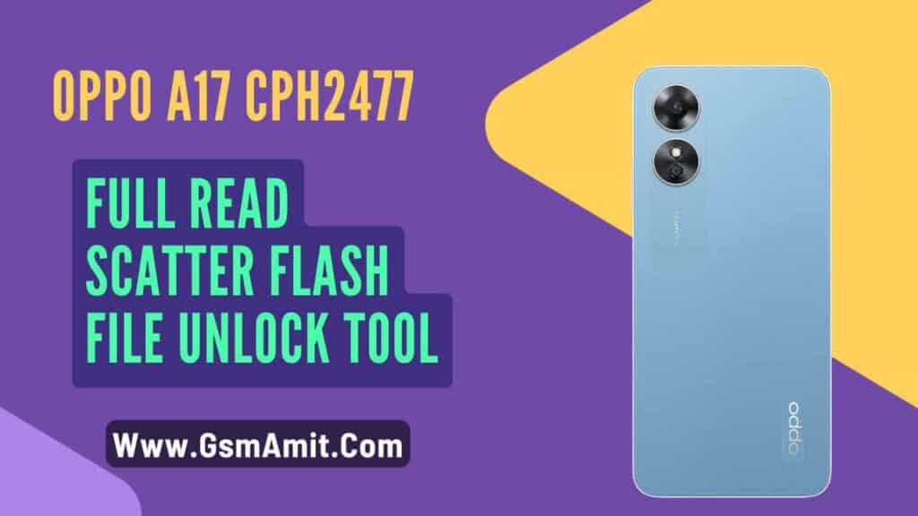Oppo A17 CPH2477 Full Read Scatter Flash File Unlock Tool