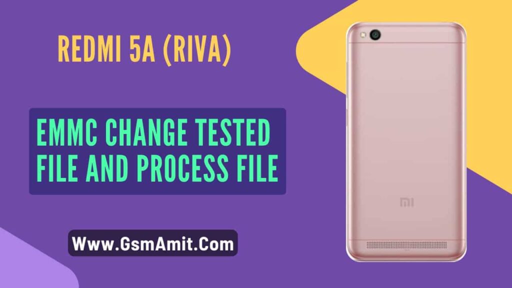 Redmi 5A (Riva) EMMC Change Tested File and Process File