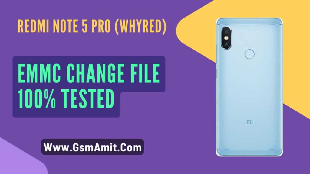 Redmi Note 5 Pro (Whyred) EMMC Change File 100% Tested