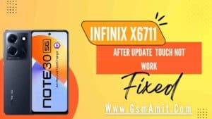 Infinix Note 30 5G X6711 After Update Touch Not Working Fixed Firmware