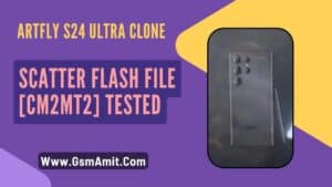 Artfly S24 Ultra Clone Scatter Flash File [CM2MT2] Tested