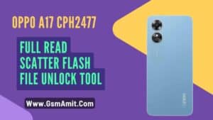 Oppo A17 CPH2477 Full Read Scatter Flash File Unlock Tool