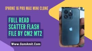 iPhone 16 Pro Max Mini Clone Full Read Scatter Flash File By CM2 MT2