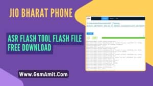 Jio Bharat Phone ASR Flash Tool Flash File Free Download – 100% Tested