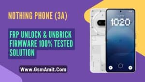 Nothing Phone (3A) FRP Unlock & Unbrick Firmware 100% Tested