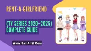 Rent-a-Girlfriend (TV Series 2020–2025) – Complete Guide