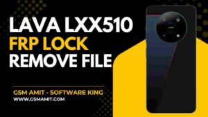 LAVA_LXX510 FRP Lock Remove File 100% Working