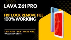 Lava Z61 Pro FRP Lock Remove File 100% Tested