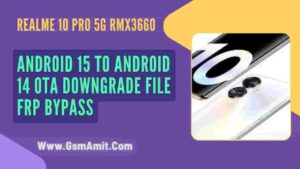 Realme 10 Pro 5G RMX3660 Android 15 to 14 OTA Firmware
