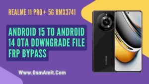 Realme 11 Pro+ 5G RMX3741 Android 15 to 14 OTA Firmware