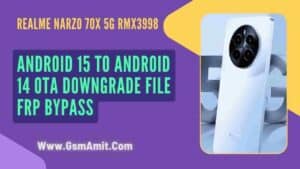 Realme NARZO 70x 5G RMX3998 Android 15 to 14 OTA Firmware