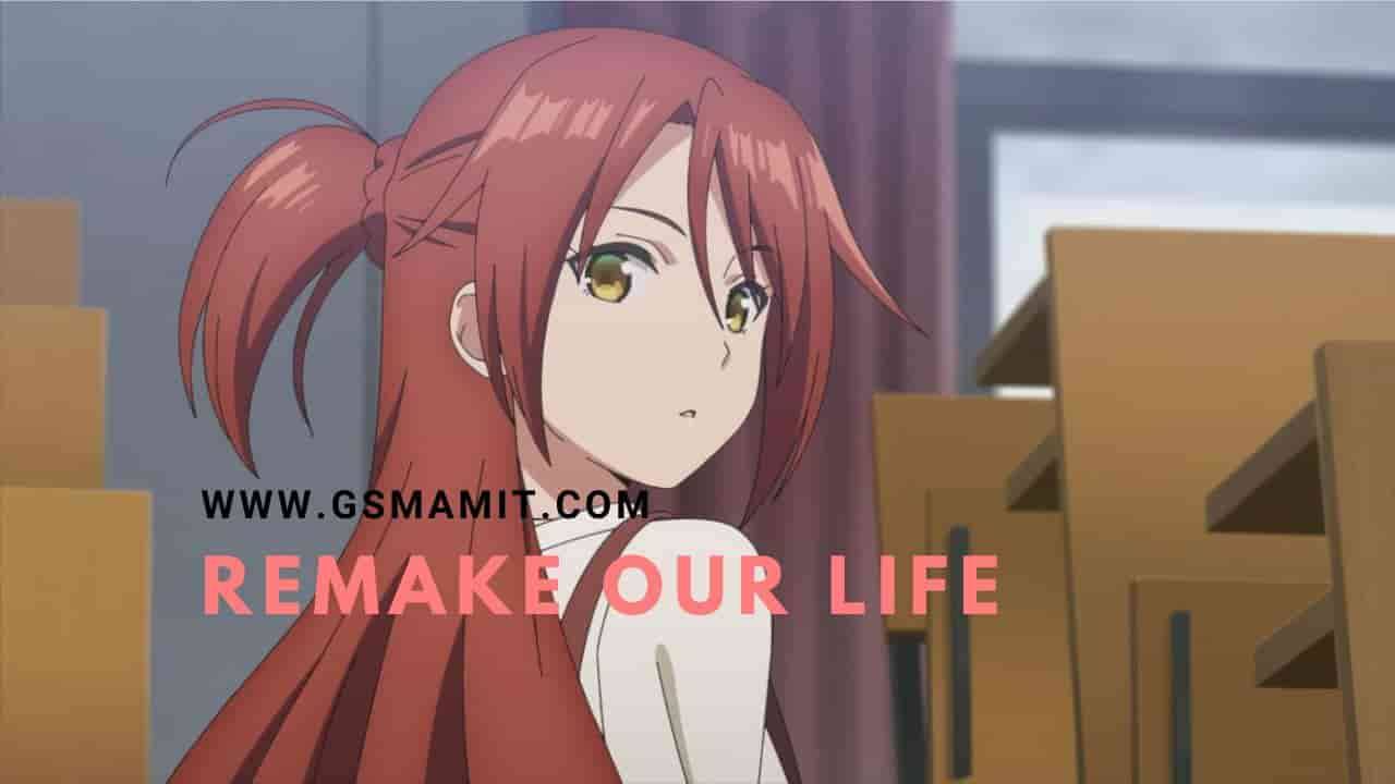 Remake Our Life! Anime Story Explained